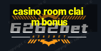 casino room claim bonus