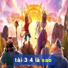 tài 3 4 là sao