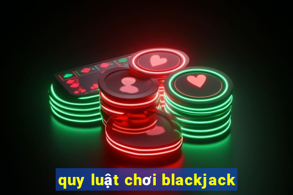 quy luật chơi blackjack