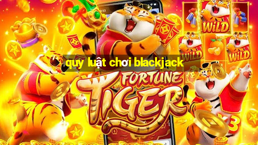 quy luật chơi blackjack