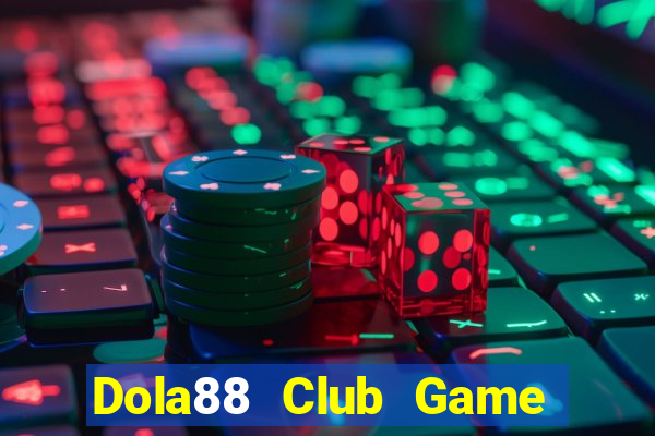 Dola88 Club Game Bài Tặng Tiền