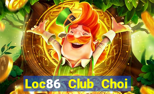 Loc86 Club Choi Game Đánh Bài