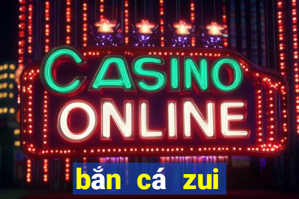 bắn cá zui đổi the