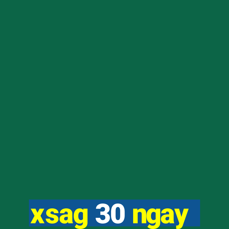 xsag 30 ngay