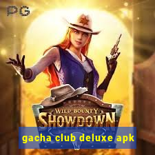 gacha club deluxe apk