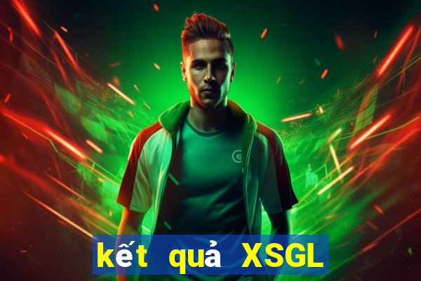 kết quả XSGL ngày 27