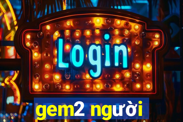 gem2 người