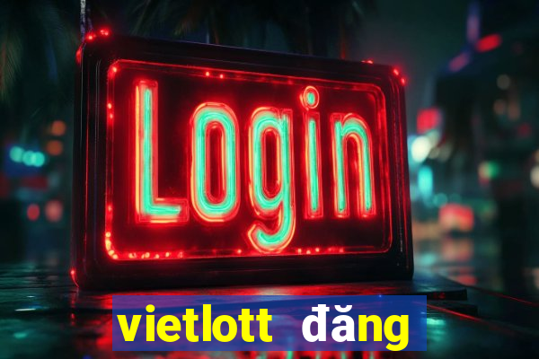 vietlott đăng bị điều tra