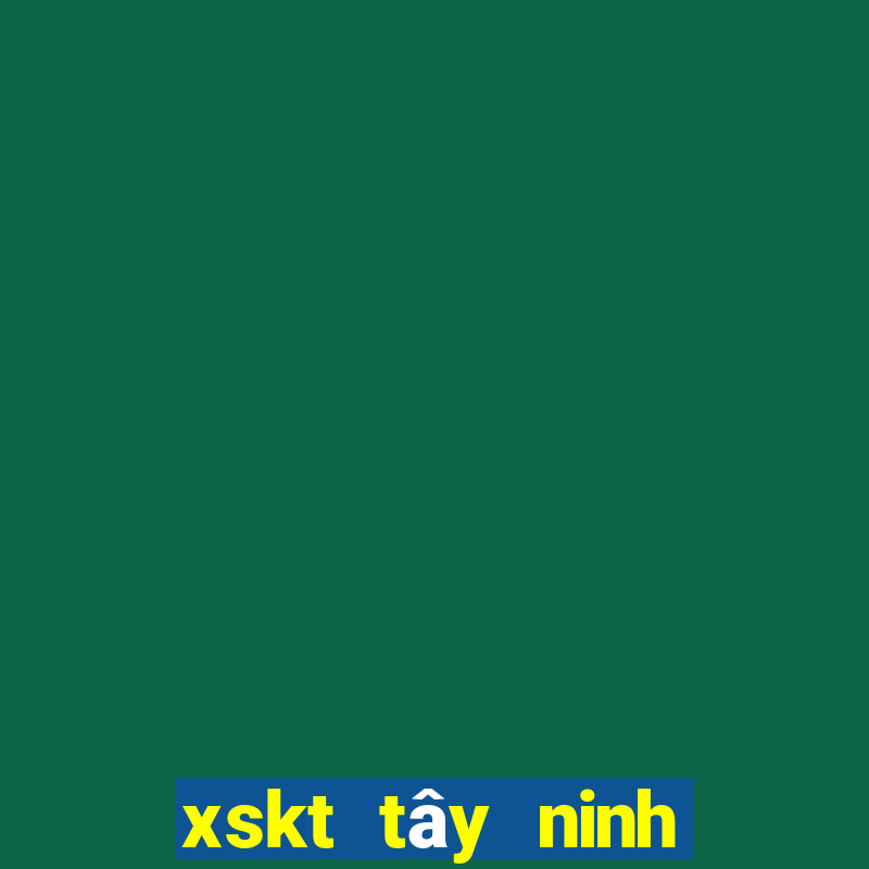 xskt tây ninh hôm nay