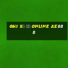 ghi số đề online ae888