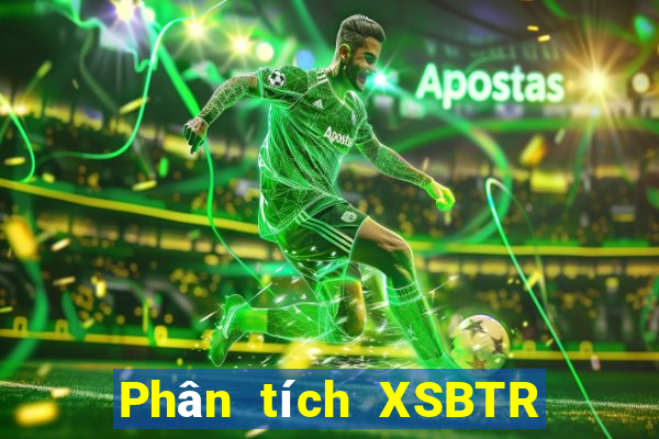 Phân tích XSBTR ngày 23