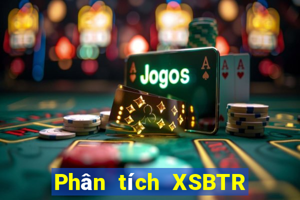 Phân tích XSBTR ngày 23