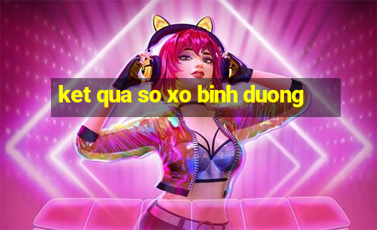 ket qua so xo binh duong