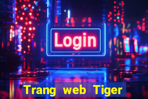 Trang web Tiger tốt nhất