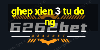 ghep xien 3 tu dong