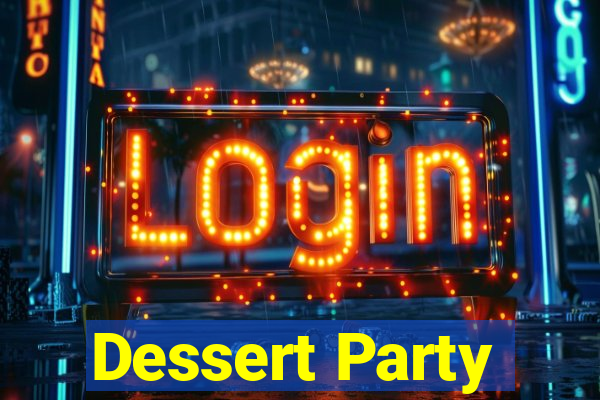 Dessert Party