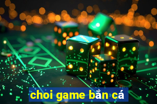 choi game bắn cá