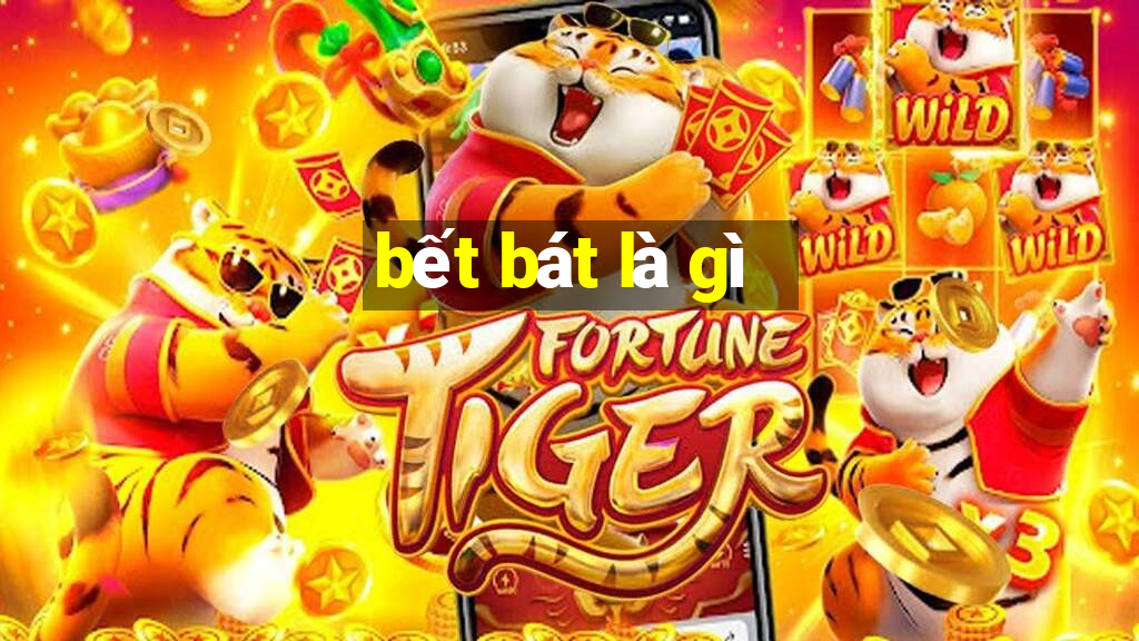 bết bát là gì