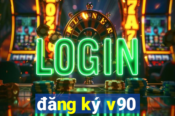 đăng ký v90