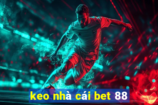 keo nha cai bet 88