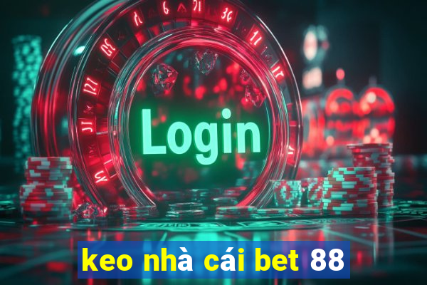 keo nha cai bet 88