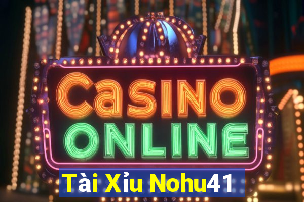 Tài Xỉu Nohu41