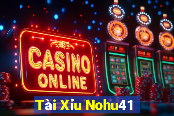 Tài Xỉu Nohu41