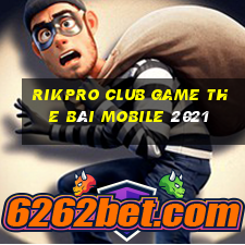 Rikpro Club Game The Bài Mobile 2021