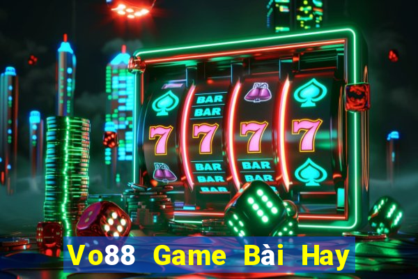 Vo88 Game Bài Hay Nhất Hiện Nay