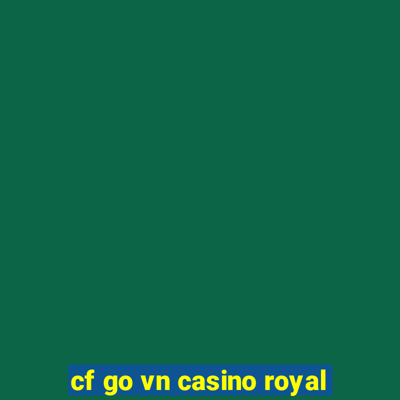 cf go vn casino royal