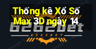 Thống kê Xổ Số Max 3D ngày 14