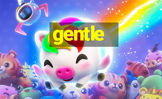 gentle