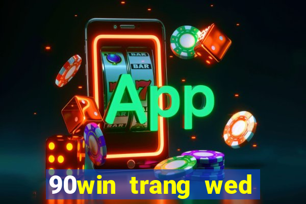 90win trang wed tỷ số bóng đá