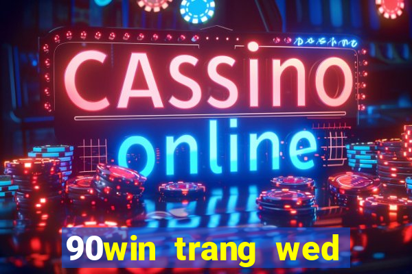 90win trang wed tỷ số bóng đá