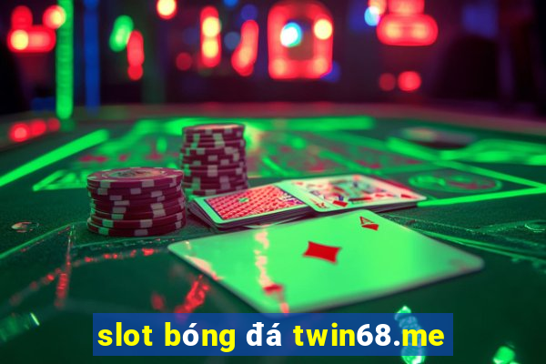 slot bóng đá twin68.me