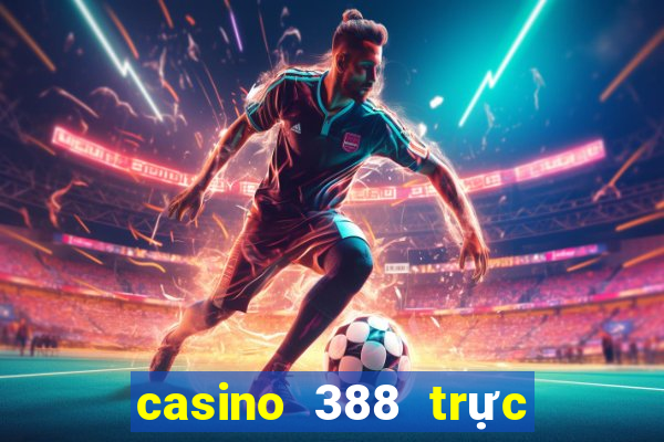 casino 388 trực tiếp gà chọi