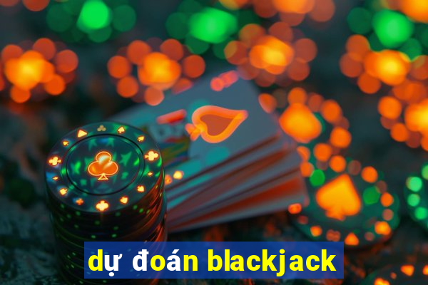 dự đoán blackjack