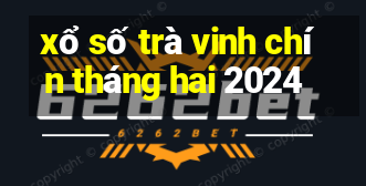 xổ số trà vinh chín tháng hai 2024