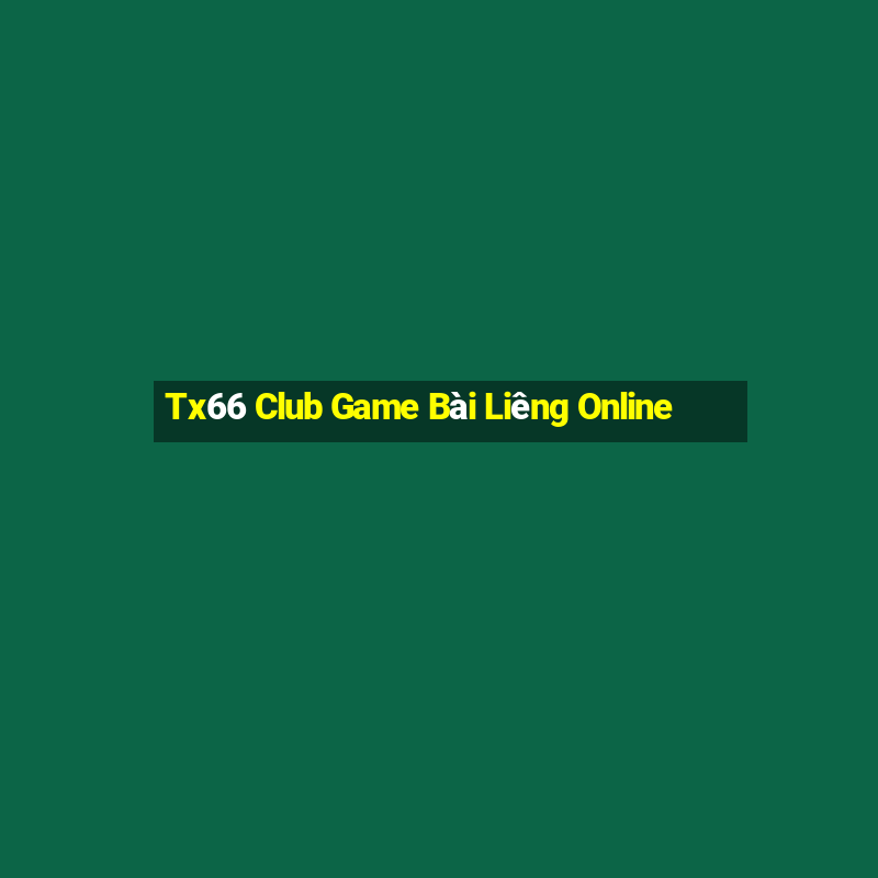 Tx66 Club Game Bài Liêng Online