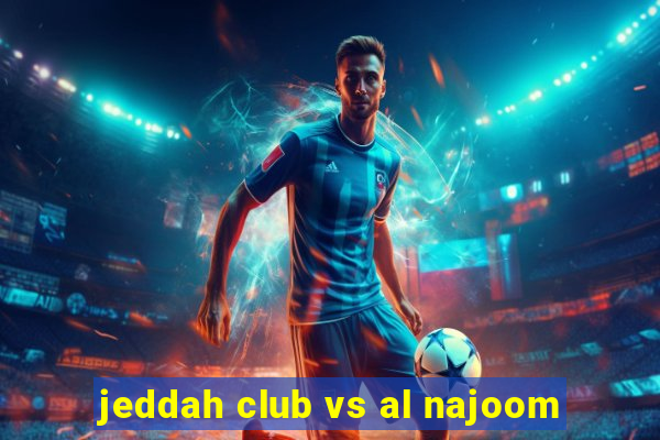 jeddah club vs al najoom