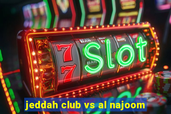 jeddah club vs al najoom