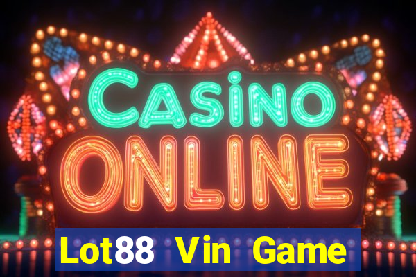 Lot88 Vin Game Bài Slot