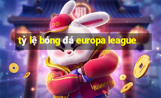 tỷ lệ bóng đá europa league