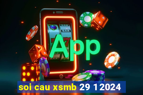 soi cau xsmb 29 1 2024