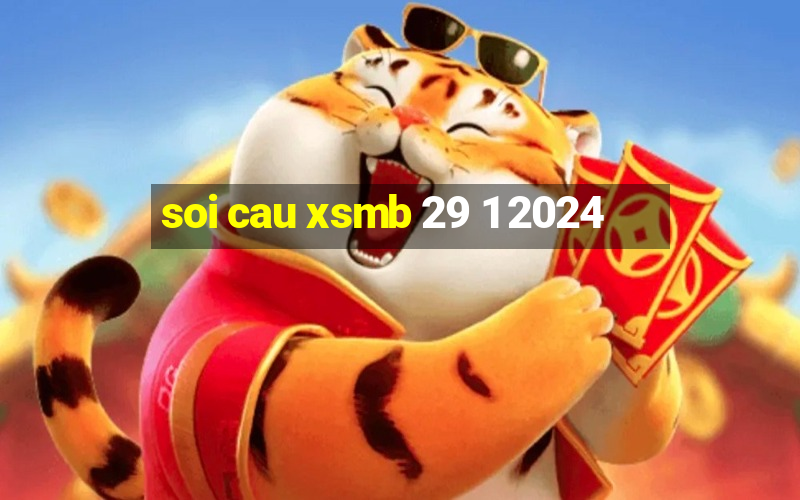 soi cau xsmb 29 1 2024