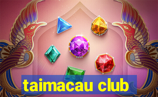 taimacau club