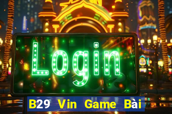 B29 Vin Game Bài 888 Casino