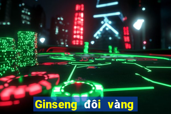 Ginseng đôi vàng mạt chược