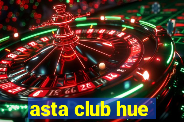 asta club hue