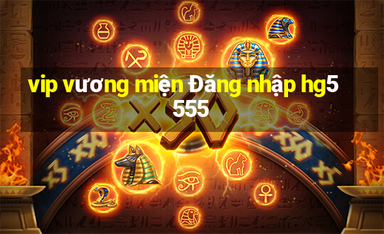 vip vương miện Đăng nhập hg5555